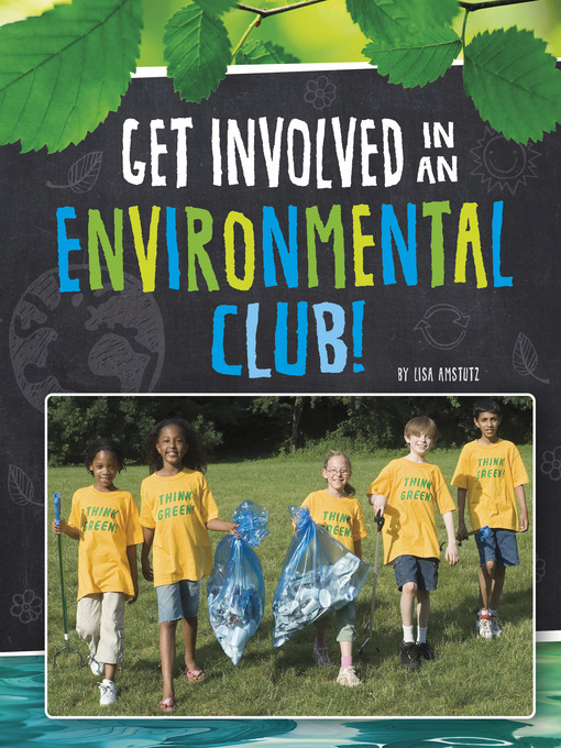 Title details for Get Involved in an Environmental Club! by Lisa J. Amstutz - Available